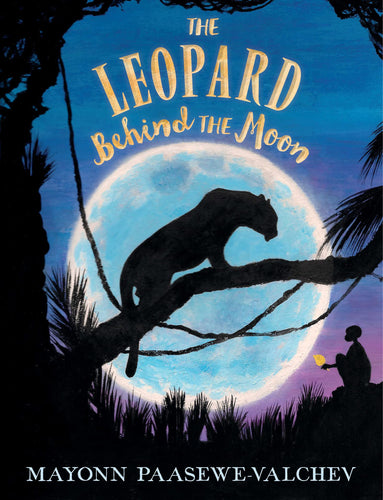 The Leopard Behind the Moon (Hardcover) Children's Books Happier Every Chapter   