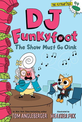 DJ Funkyfoot: The Show Must Go Oink (The Flytrap Files, Bk. 3) Children's Books Happier Every Chapter   