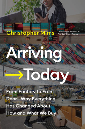 Arriving Today - From Factory to Front Door -- Why Everything Has Changed About How and What We Buy (Hardcover) Adult Non-Fiction Happier Every Chapter   