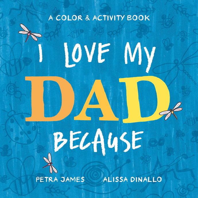 I Love My Dad Because: A Color & Activity Book (Hardcover) Children's Books Happier Every Chapter   