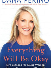 Everything Will Be Okay: Life Lessons for Young Women (from a Former Young Woman) (Hardcover)