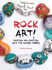 Rock Art!: Painting and Crafting with the Humble Pebble (Softcover)