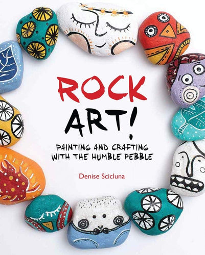 Rock Art!: Painting and Crafting with the Humble Pebble (Softcover) Adult Non-Fiction Happier Every Chapter   