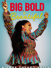Big, Bold, and Beautiful: Owning the Woman God Made You to Be (Hardcover)