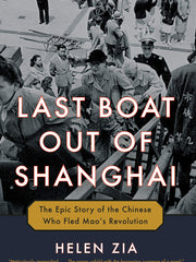 Last Boat Out of Shanghai: The Epic Story of the Chinese Who Fled Mao's Revolution (Hardcover)