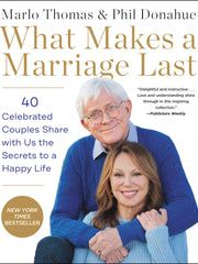 What Makes a Marriage Last: 40 Celebrated Couples Share with Us the Secrets to a Happy Life (Paperback)