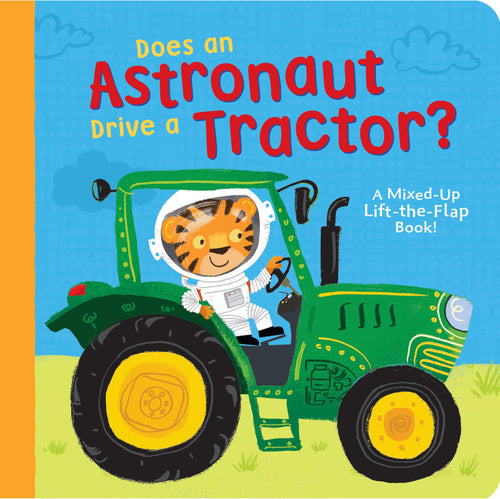 Does an Astronaut Drive a Tractor?: A Mixed-Up Lift-the-Flap Book! (Board Books) Children's Books Happier Every Chapter   