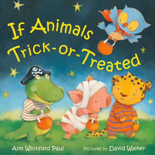 If Animals Trick-or-Treated (If Animals Kissed Good Night) Children's Books Happier Every Chapter   