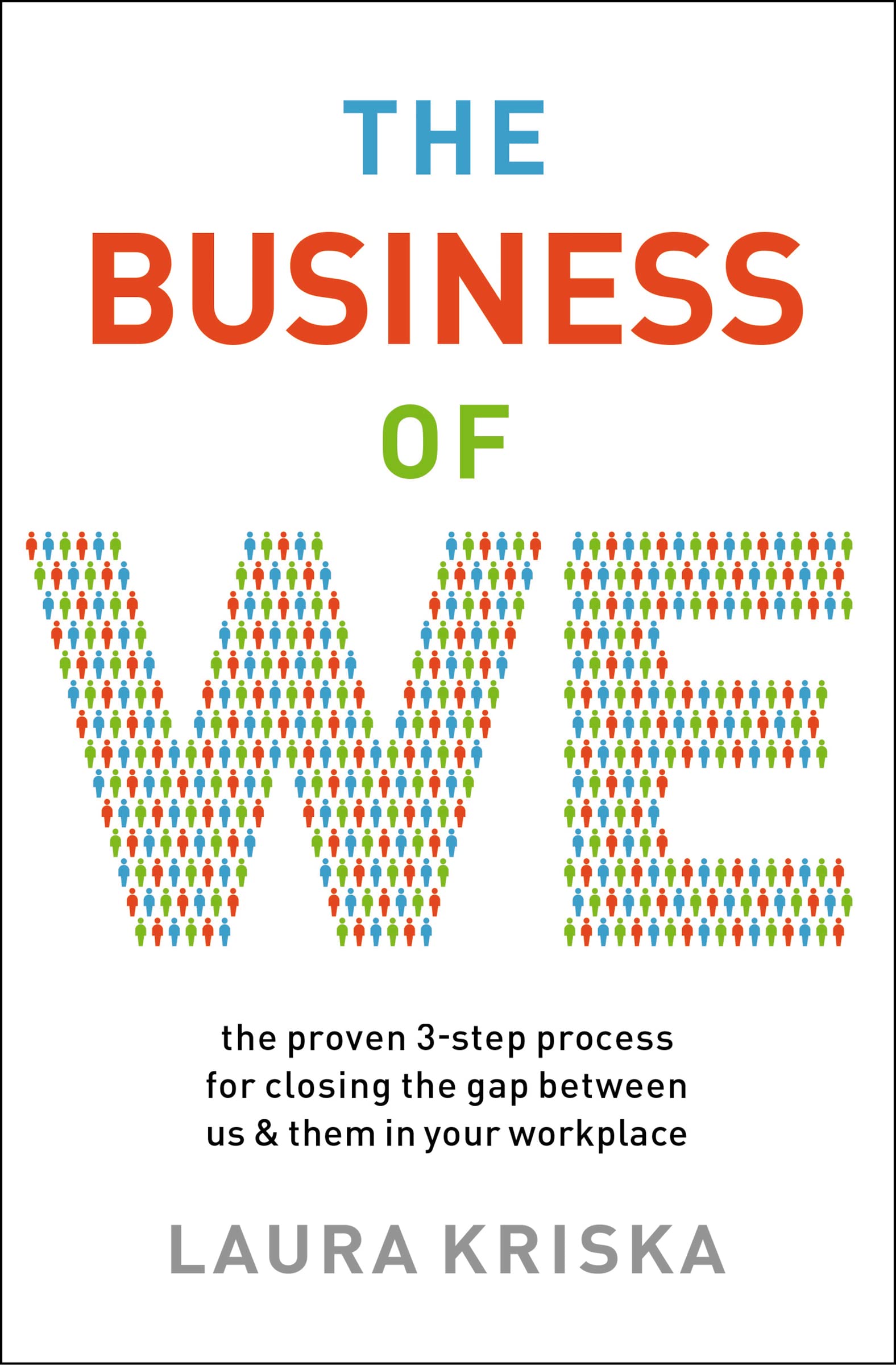 The Business of We: The Proven 3-Step Process for Closing the Gap Between Us and Them in Your Workplace (Paperback)