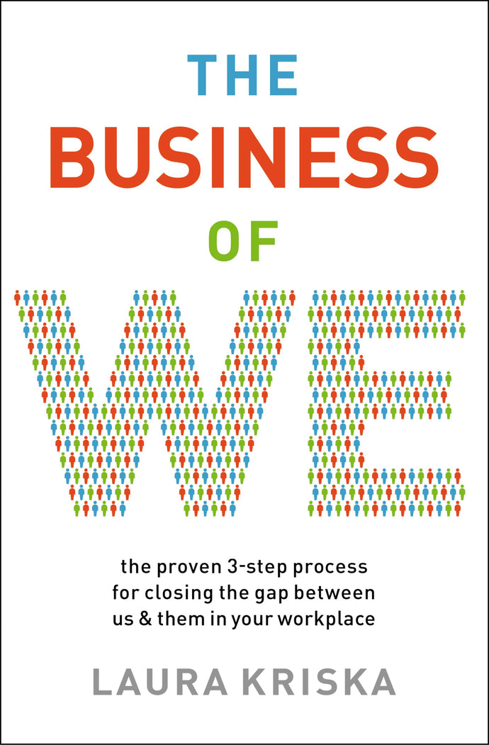 The Business of We: The Proven 3-Step Process for Closing the Gap Between Us and Them in Your Workplace (Paperback) Adult Non-Fiction Happier Every Chapter   