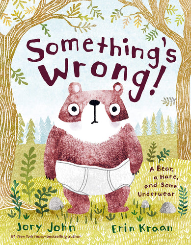 Something's Wrong!: A Bear, a Hare, and Some Underwear Children's Books Happier Every Chapter   