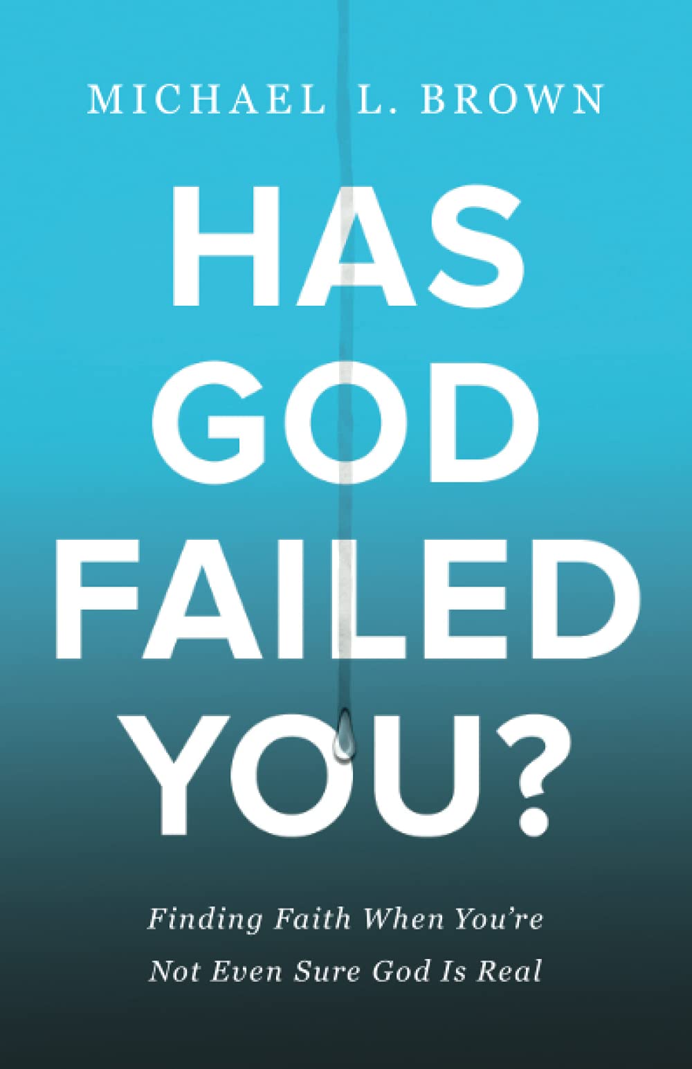 Has God Failed You?: Finding Faith When You're Not Even Sure God Is Real (Paperback)