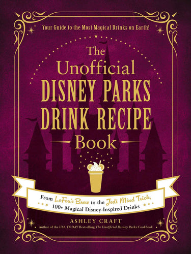 The Unofficial Disney Parks Drink Recipe Book (Hardcover) Adult Non-Fiction Happier Every Chapter   