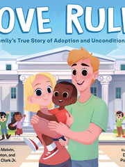 Love Rules: A Family's True Story of Adoption and Unconditional Love