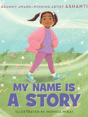 My Name Is a Story: An Empowering First Day of School Book for Kids