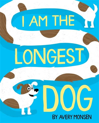 I Am the Longest Dog (Hardcover) Children's Books Happier Every Chapter   