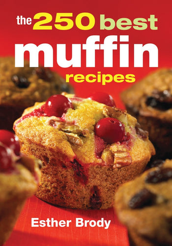 The 250 Best Muffin Recipes (Softcover) Adult Non-Fiction Happier Every Chapter   