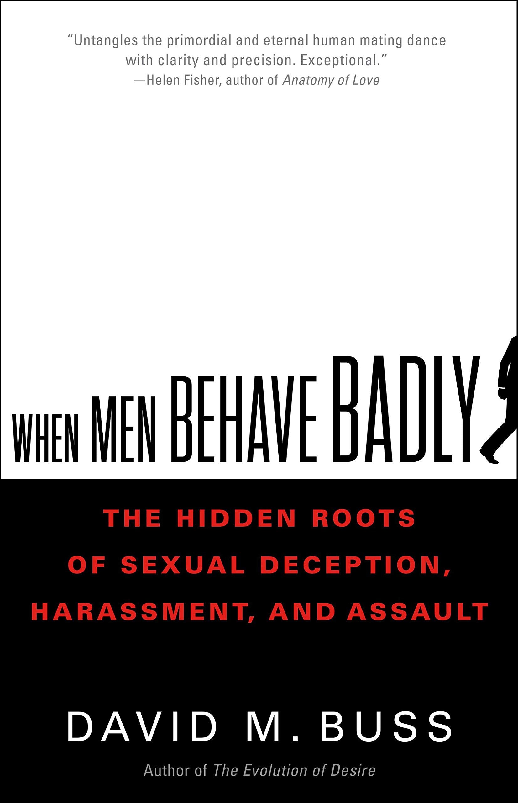 When Men Behave Badly: The Hidden Roots of Sexual Deception, Harassment, and Assault (Hardcover)