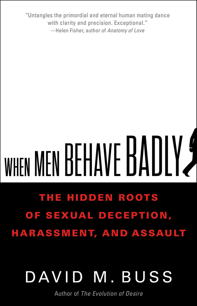When Men Behave Badly: The Hidden Roots of Sexual Deception, Harassment, and Assault (Hardcover) Adult Non-Fiction Happier Every Chapter   