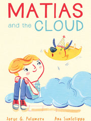Matias and the Cloud Hardcover – Picture Book, 22 Feb. 2022 by Jorge G Palomera (Author), Ana Sanfelippo (Illustrator)