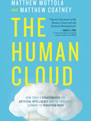 The Human Cloud: How Today's Changemakers Use Artificial Intelligence and the Freelance Economy to Transform Work (Hardcover)