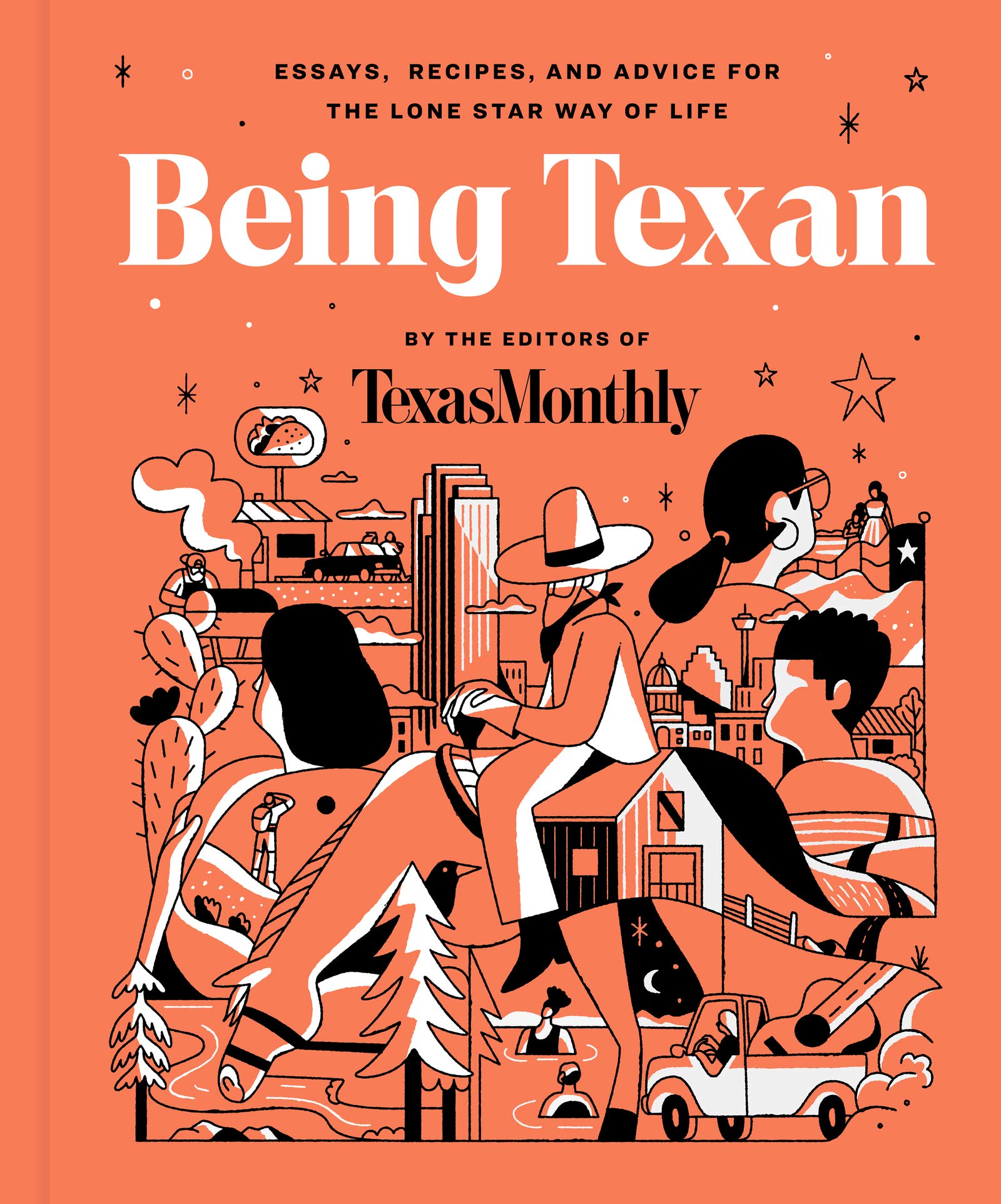 Being Texan: Essays, Recipes, and Advice for the Lone Star Way of Life (Hardcover)