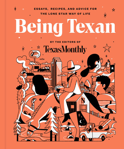 Being Texan: Essays, Recipes, and Advice for the Lone Star Way of Life (Hardcover) Adult Non-Fiction Happier Every Chapter   