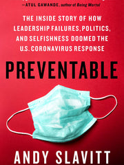 Preventable: The Inside Story of How Leadership Failures, Politics, and Selfishness Doomed the U.S. Coronavirus Response (Hardcover)