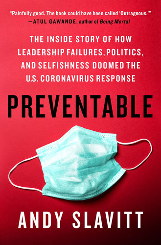 Preventable: The Inside Story of How Leadership Failures, Politics, and Selfishness Doomed the U.S. Coronavirus Response (Hardcover) Adult Non-Fiction Happier Every Chapter   