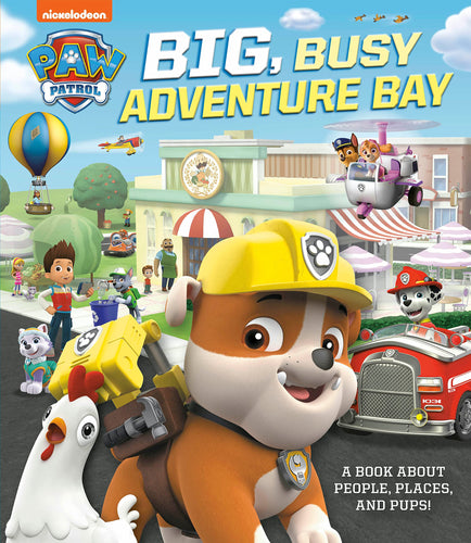 Big, Busy Adventure Bay: A Book About People, Places, and Pups! (Paw Patrol) Children's Books Happier Every Chapter   