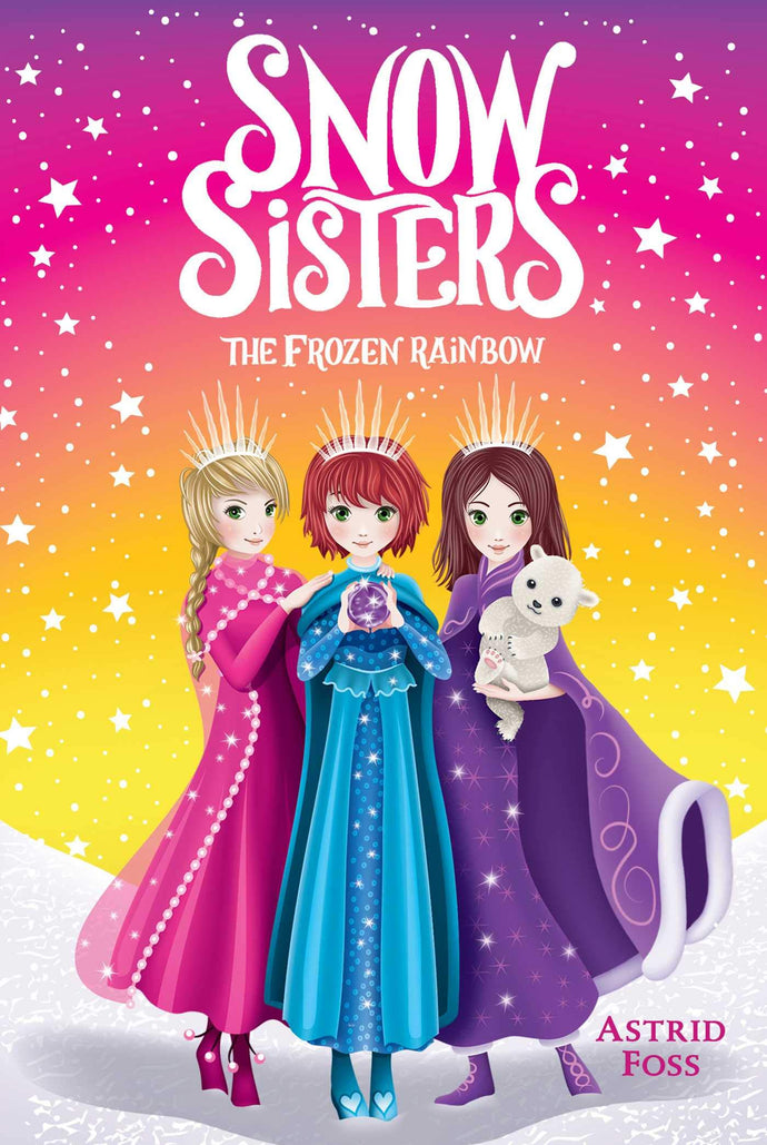 The Frozen Rainbow (Snow Sisters, Bk. 3) Children's Books Happier Every Chapter   
