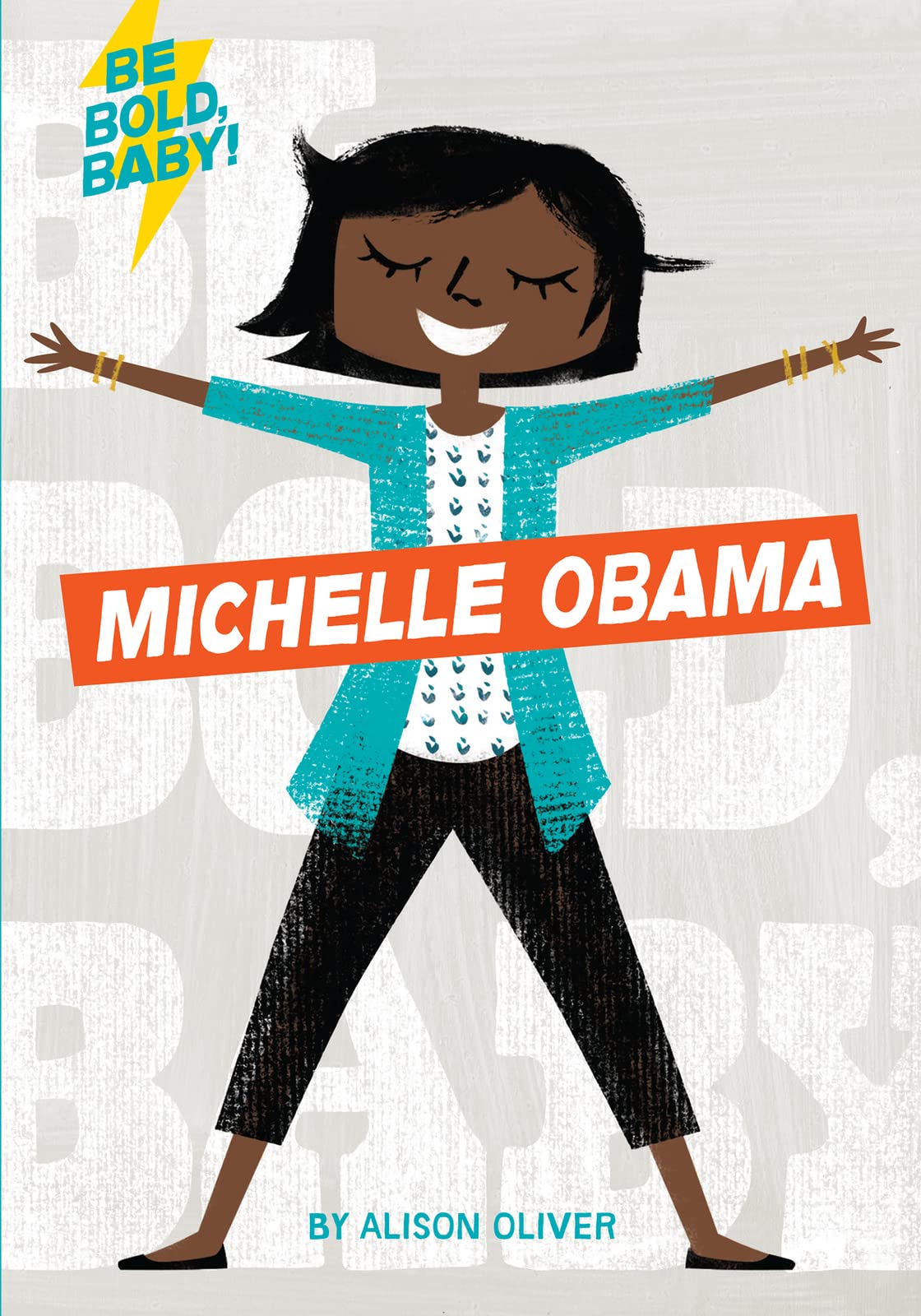 Michelle Obama (Be Bold, Baby!) (Board Books)