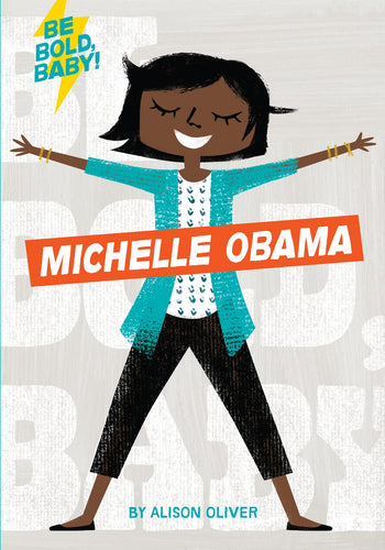 Michelle Obama (Be Bold, Baby!) (Board Books) Children's Books Happier Every Chapter   