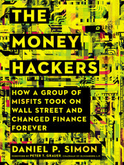 The Money Hackers: How a Group of Misfits Took on Wall Street and Changed Finance Forever (Hardcover)