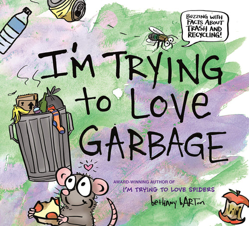 I'm Trying to Love Garbage: Buzzing With Facts About Trash and Recycling! Children's Books Happier Every Chapter   