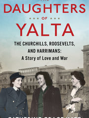 The Daughters Of Yalta: The Churchills, Roosevelts, and Harrimans: A Story of Love and War (Hardcover)