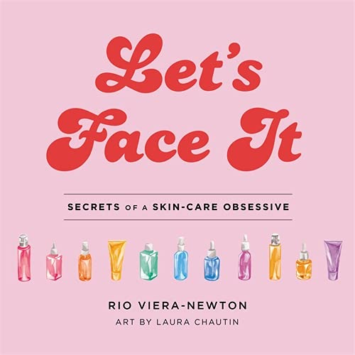 Let's Face It: Secrets of a Skincare Obsessive (Hardcover)