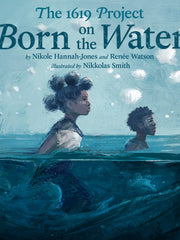 The 1619 Project: Born on the Water (Hardcover)