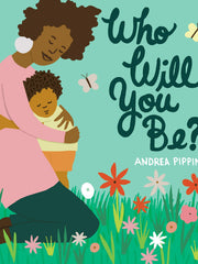 Who Will You Be?