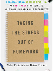 Taking the Stress Out of Homework: Organizational, Content-Specific, and Test-Prep Strategies to Help Your Children Help Themselves (Paperback)