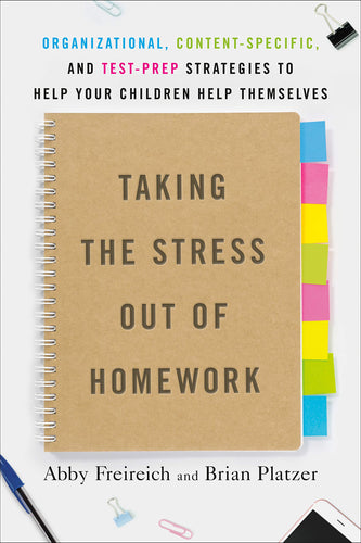 Taking the Stress Out of Homework: Organizational, Content-Specific, and Test-Prep Strategies to Help Your Children Help Themselves (Paperback) Adult Non-Fiction Happier Every Chapter   