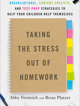 Taking the Stress Out of Homework: Organizational, Content-Specific, and Test-Prep Strategies to Help Your Children Help Themselves (Paperback)