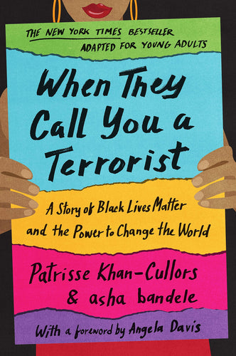 When They Call You a Terrorist:  A Story of Black Lives Matter and the Power to Change the World (Hardcover) Young Adult Non-Fiction Happier Every Chapter   