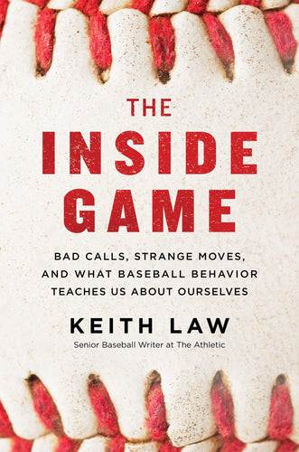 The Inside Game: Bad Calls, Strange Moves, and What Baseball Behavior Teaches Us About Ourselves (Hardcover) Adult Non-Fiction Happier Every Chapter   