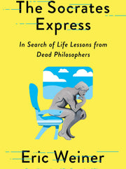 The Socrates Express: In Search of Life Lessons from Dead Philosophers (Hardcover)