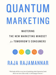 Quantum Marketing: Mastering the New Marketing Mindset for Tomorrow's Consumers (Hardcover)