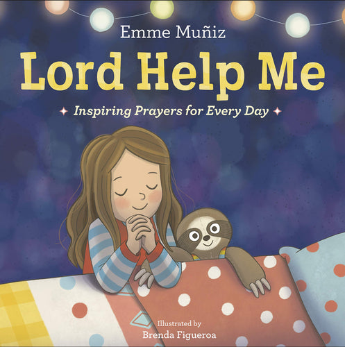 Lord Help Me: Inspiring Prayers for Every Day (Hardcover) Children's Books Happier Every Chapter   