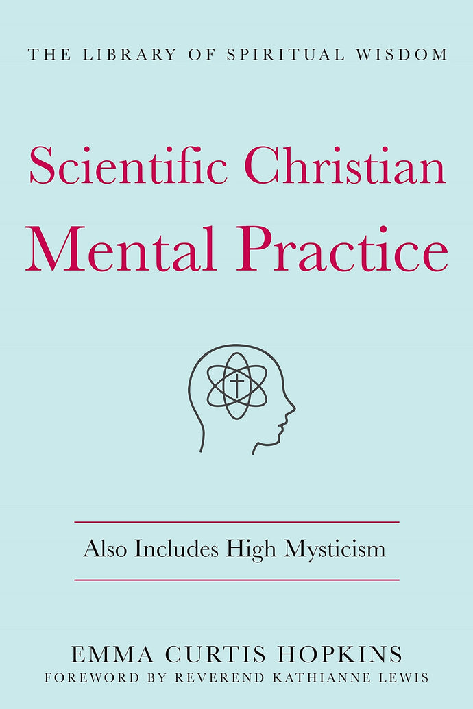 Scientific Christian Mental Practice: Also Includes High Mysticism: (The Library of Spiritual Wisdom) (Hardcover) Adult Non-Fiction Happier Every Chapter   