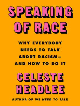 Speaking of Race: Why Everybody Needs to Talk About Racism and How to Do It (Hardcover)