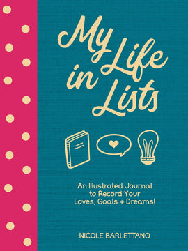 My Life in Lists: An Illustrated Journal to Record Your Loves, Goals + Dreams! (Paperback)